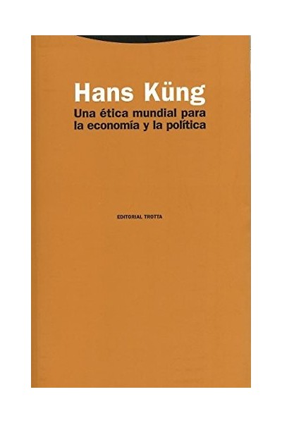 Una ética mundial para la economía y la política (Estructuras y Procesos. Religión)